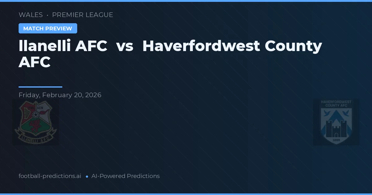 Llanelli AFC vs Haverfordwest County AFC — matchtips och förhandstitt
