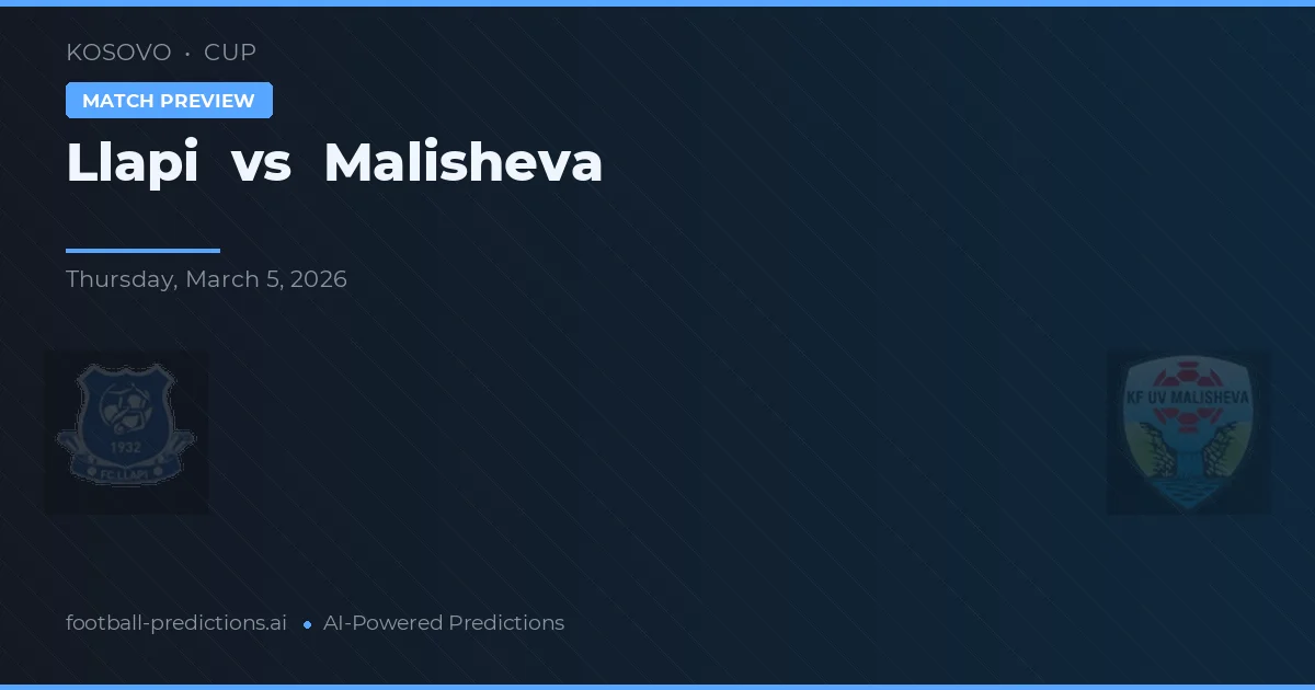 Llapi vs Malisheva — matchtips och förhandstitt