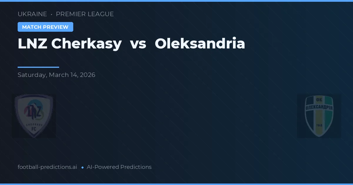 LNZ Cherkasy vs Oleksandria — matchtips och förhandstitt