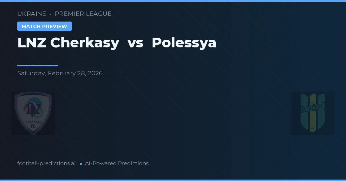 LNZ Cherkasy vs Polessya — matchtips och förhandstitt