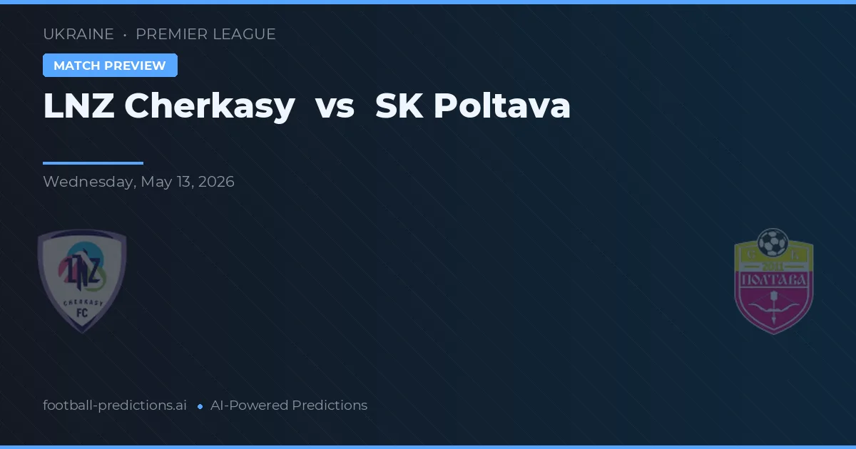 LNZ Cherkasy vs SK Poltava — matchtips och förhandstitt