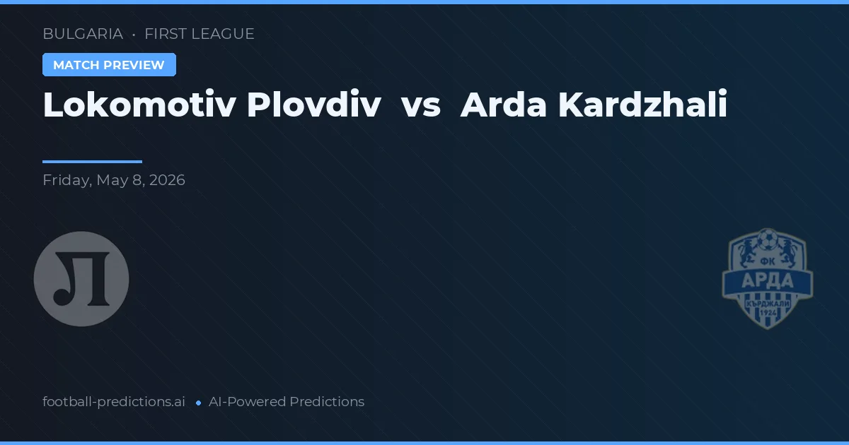 Lokomotiv Plovdiv vs Arda Kardzhali — matchtips och förhandstitt
