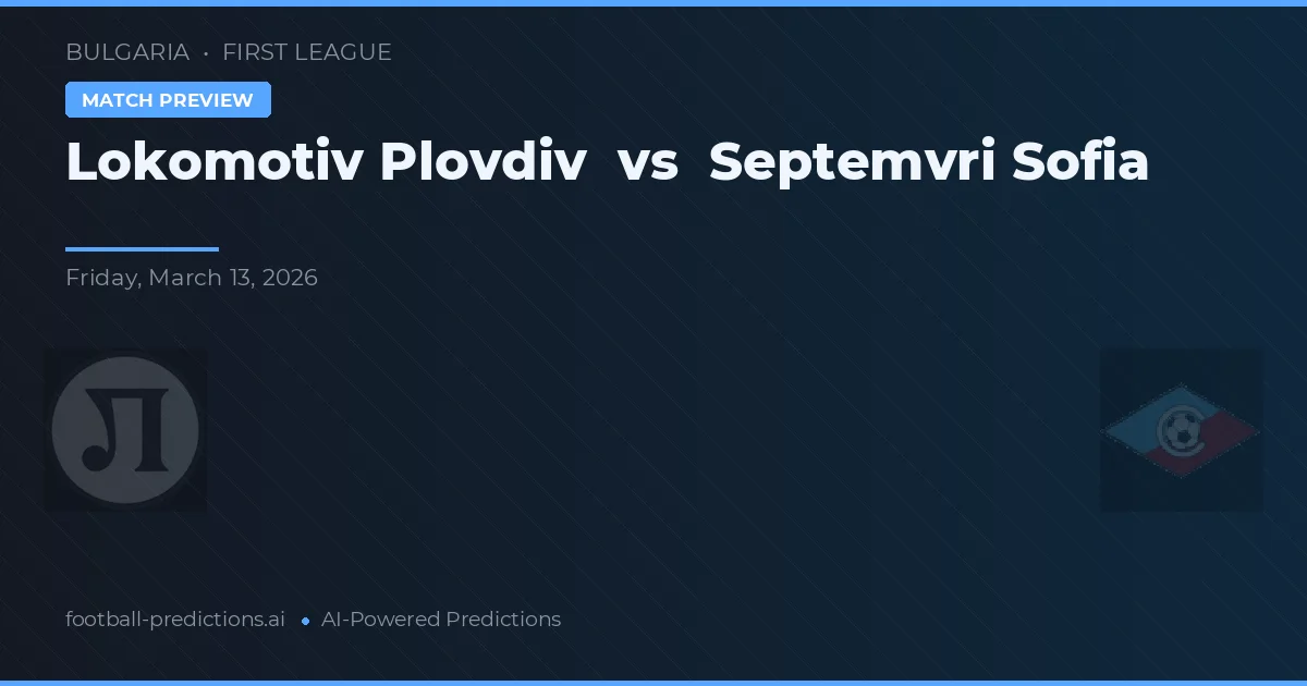 Lokomotiv Plovdiv vs Septemvri Sofia — matchtips och förhandstitt