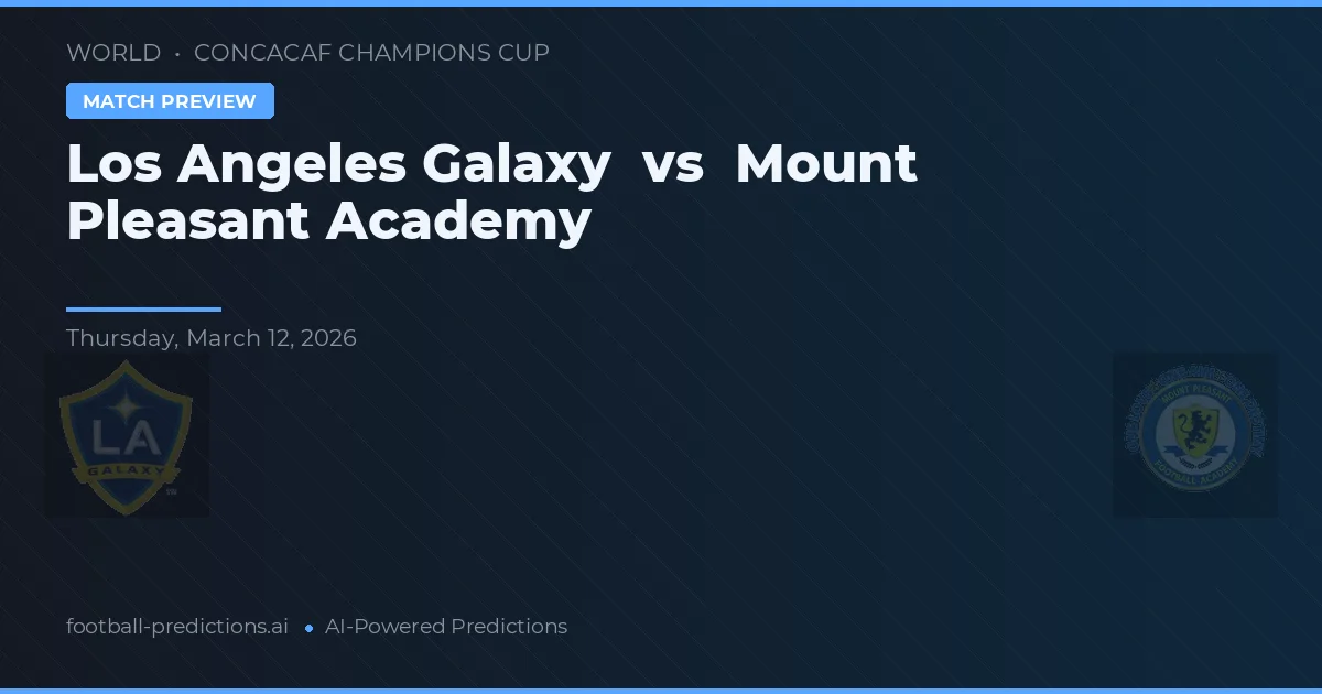 Los Angeles Galaxy vs Mount Pleasant Academy — matchtips och förhandstitt