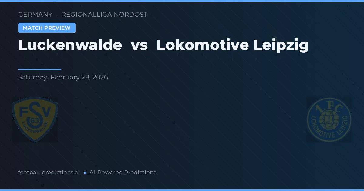 Luckenwalde vs Lokomotiv Leipzig — matchtips och förhandstitt