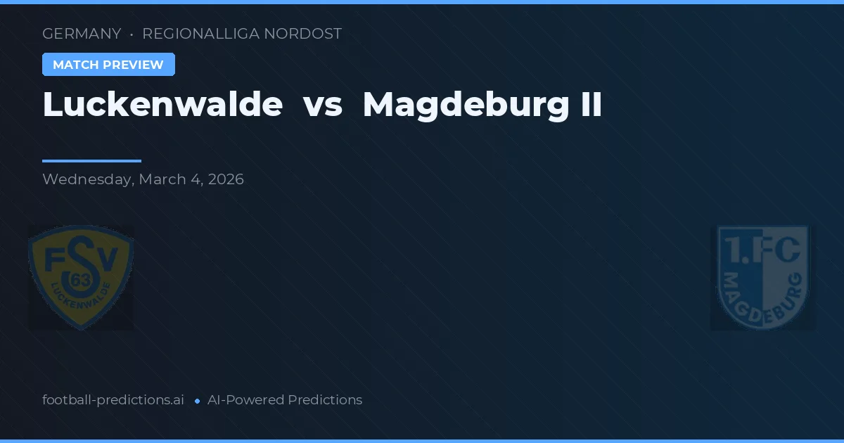 Luckenwalde vs Magdeburg II — matchtips och förhandstitt