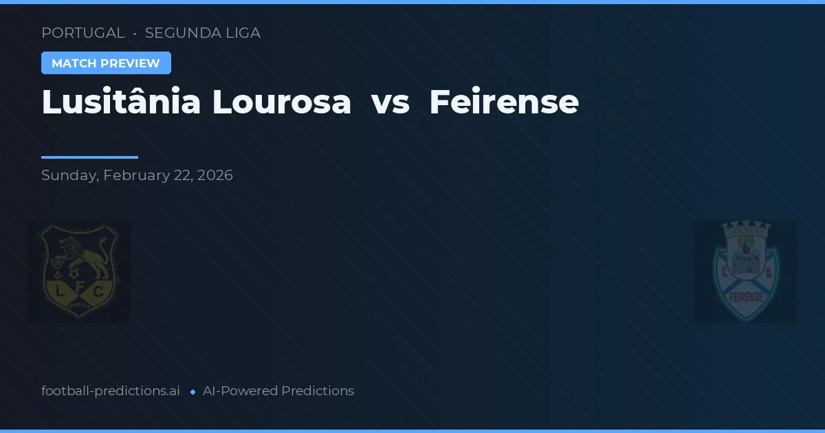 Lusitânia Lourosa vs Feirense — matchtips och förhandstitt