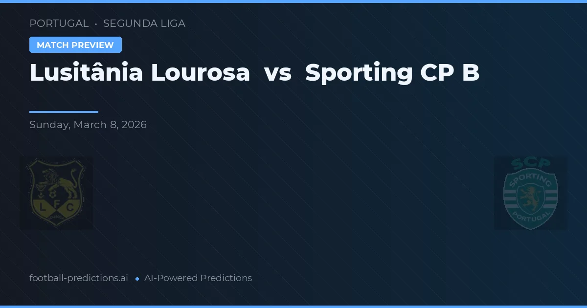 Lusitânia Lourosa vs Sporting CP B — matchtips och förhandstitt