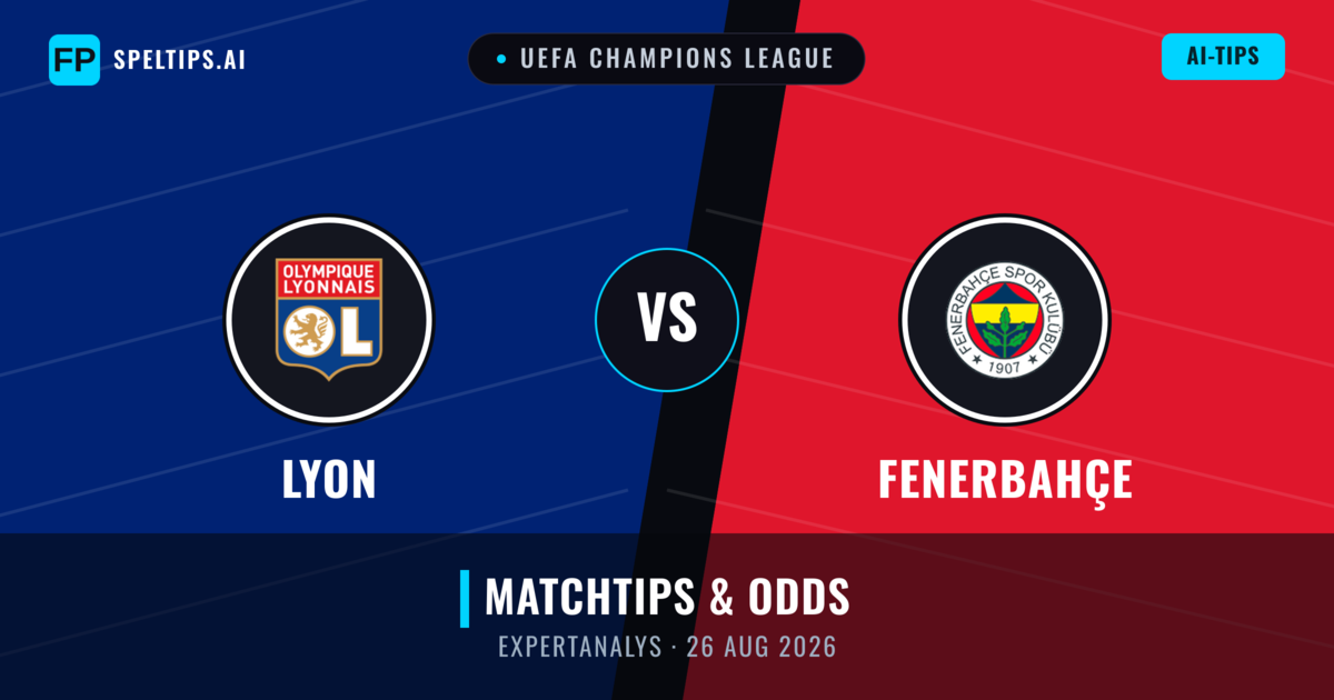 Lyon vs Fenerbahçe — matchtips och förhandstitt