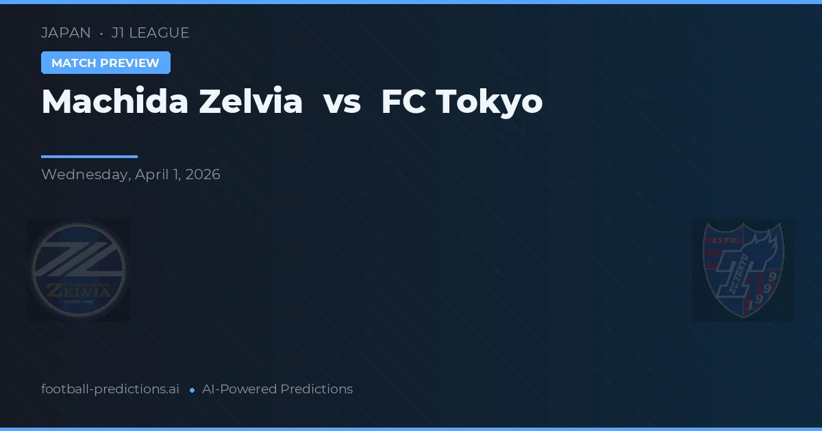 Machida Zelvia vs FC Tokyo — matchtips och förhandstitt