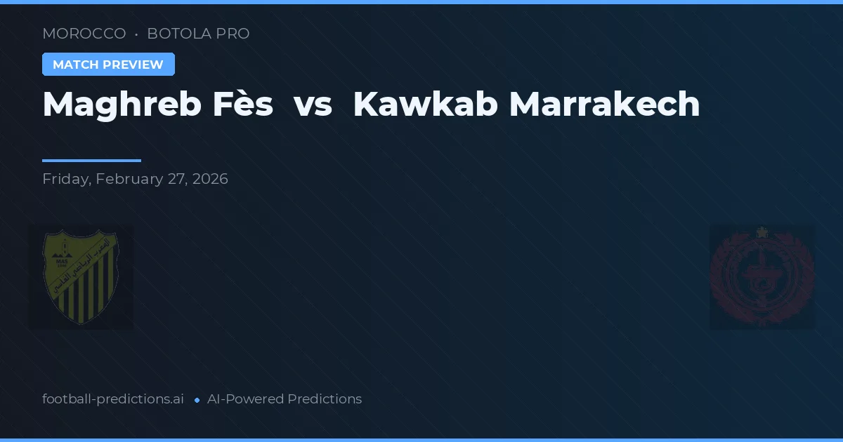 Maghreb Fès vs Kawkab Marrakech — matchtips och förhandstitt