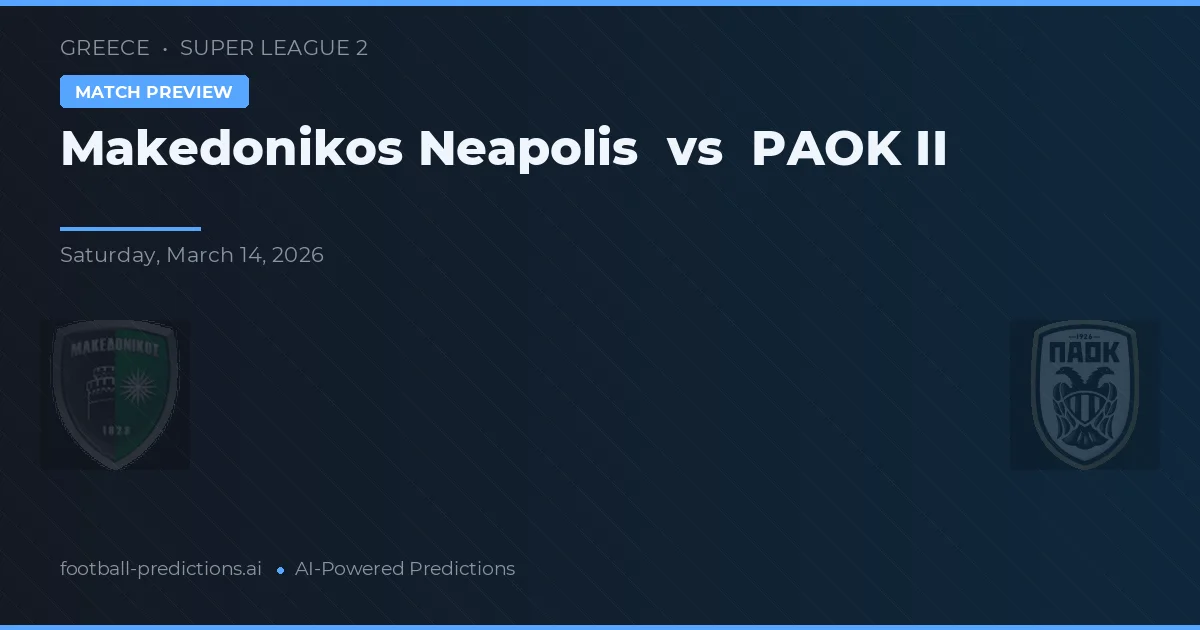 Makedonikos Neapolis vs PAOK II — matchtips och förhandstitt