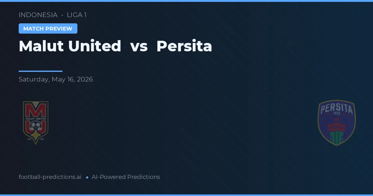 Malut United vs Persita — matchtips och förhandstitt