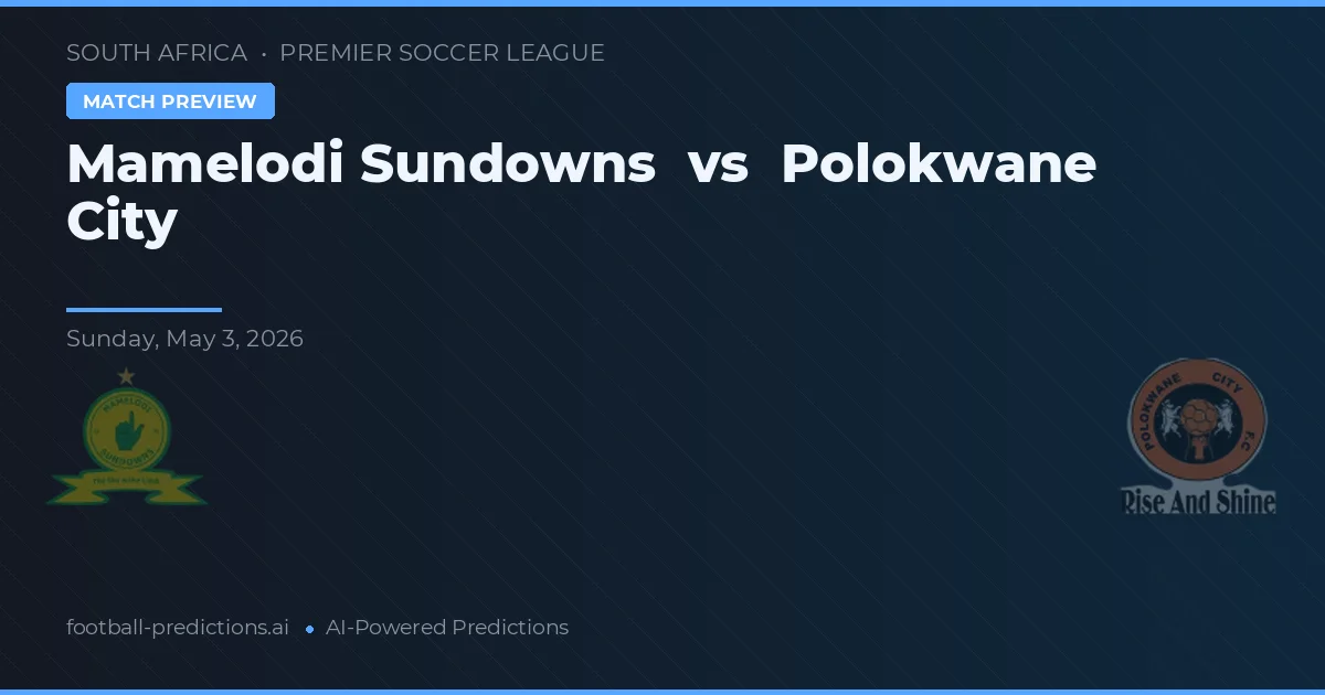 Mamelodi Sundowns vs Polokwane City — matchtips och förhandstitt