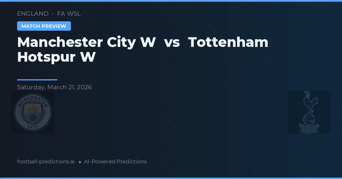 Manchester City W vs Tottenham Hotspur Dam — matchtips och förhandstitt
