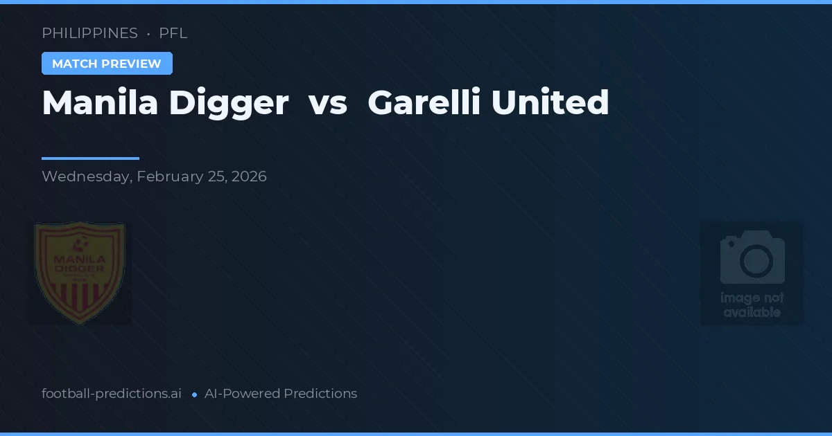 Manila Digger vs Garelli United — matchtips och förhandstitt