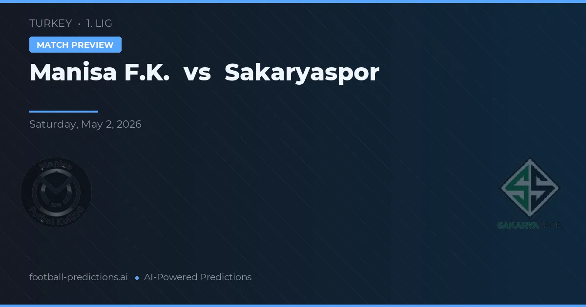 Manisa F.K. vs Sakaryaspor — matchtips och förhandstitt