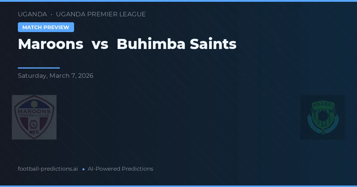 Maroons vs Buhimba Saints — matchtips och förhandstitt