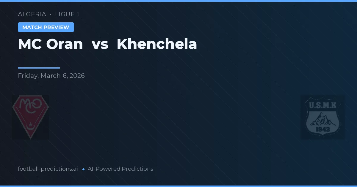 MC Oran vs Khenchela — matchtips och förhandstitt