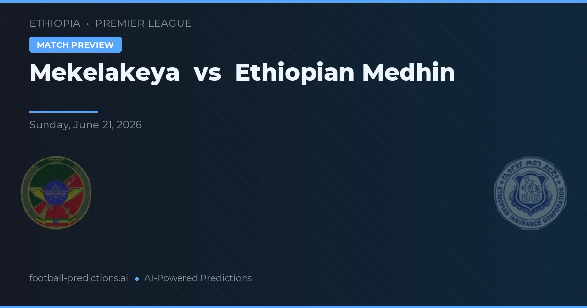 Mekelakeya vs Ethiopian Medhin — matchtips och förhandstitt