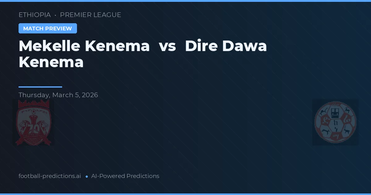 Mekelle Kenema vs Dire Dawa Kenema — matchtips och förhandstitt