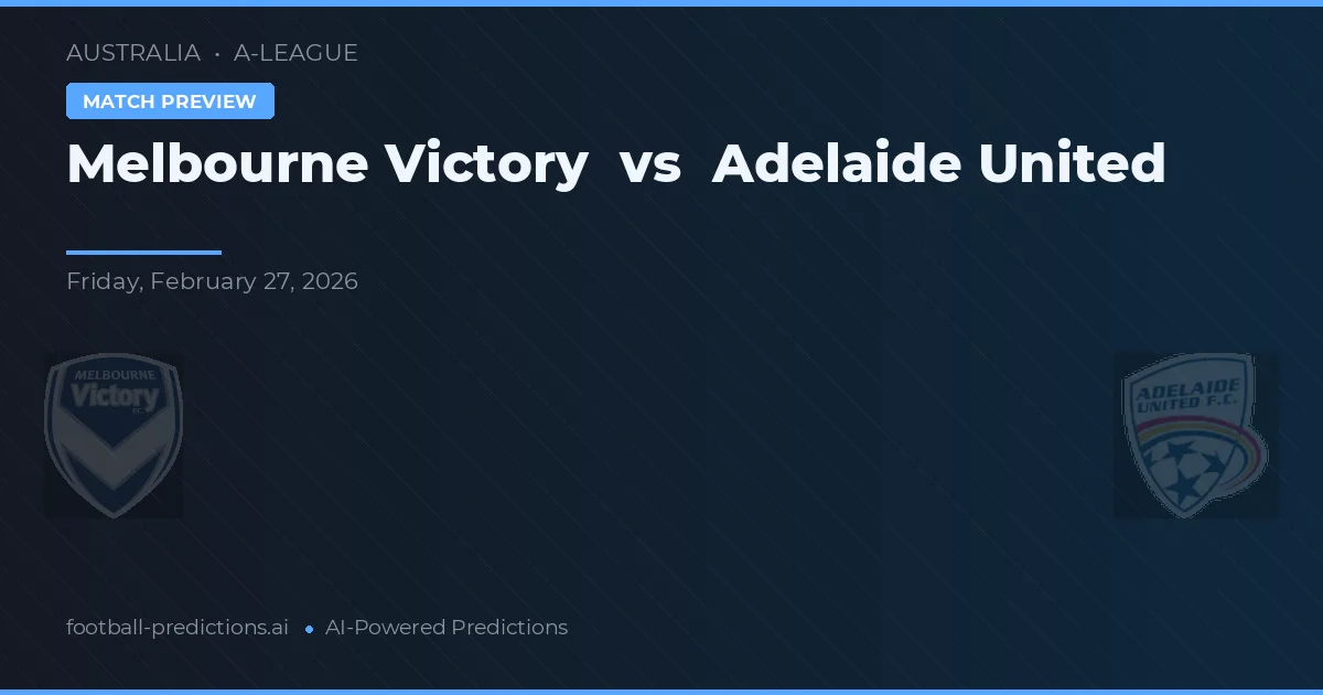 Melbourne Victory vs Adelaide United — matchtips och förhandstitt