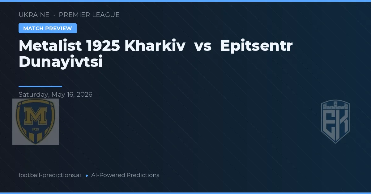 Metalist 1925 Kharkiv vs Epitsentr Dunayivtsi — matchtips och förhandstitt