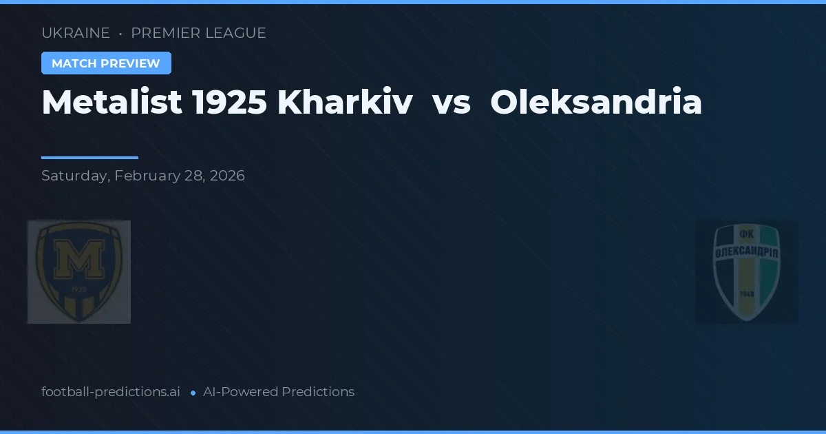 Metalist 1925 Kharkiv vs Oleksandria — matchtips och förhandstitt