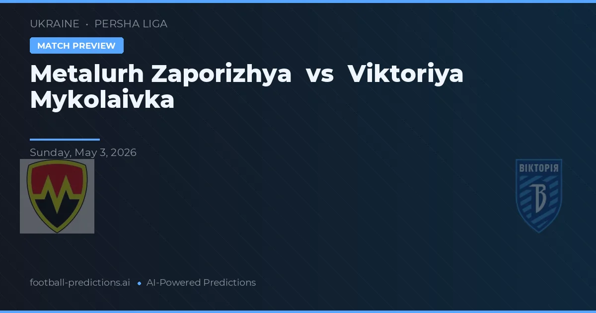 Metalurh Zaporizhya vs Viktoriya Mykolaivka — matchtips och förhandstitt