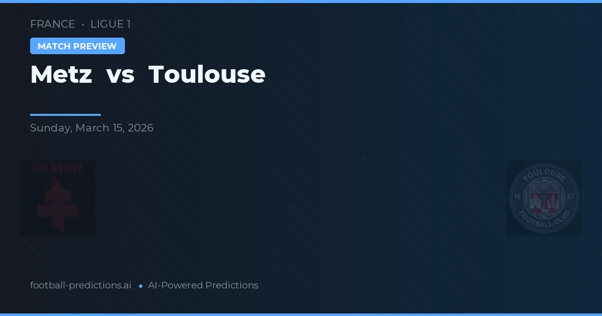 Metz vs Toulouse — matchtips och förhandstitt