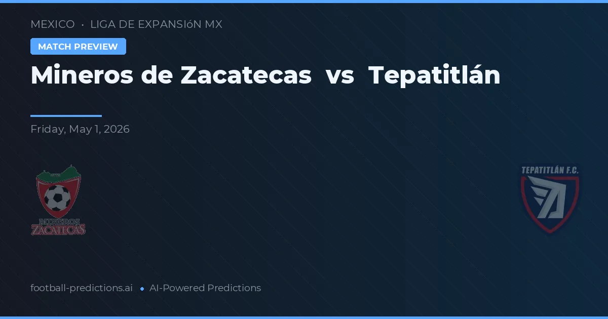 Mineros de Zacatecas vs Tepatitlán — matchtips och förhandstitt