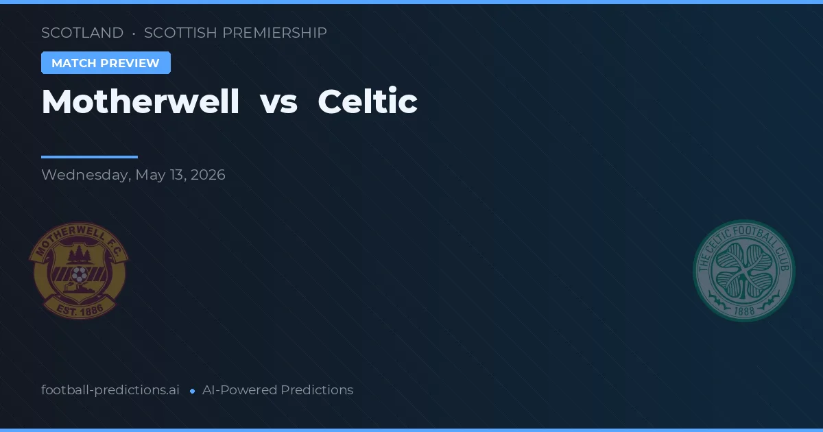 Motherwell vs Celtic — matchtips och förhandstitt