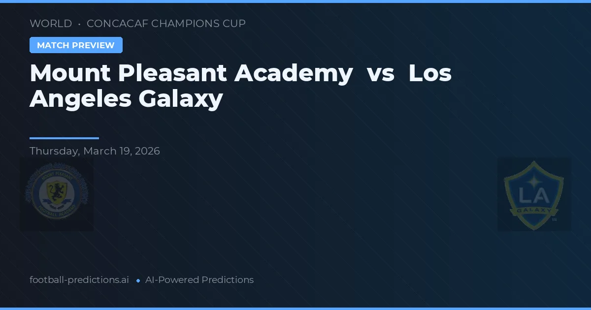 Mount Pleasant Academy vs Los Angeles Galaxy — matchtips och förhandstitt