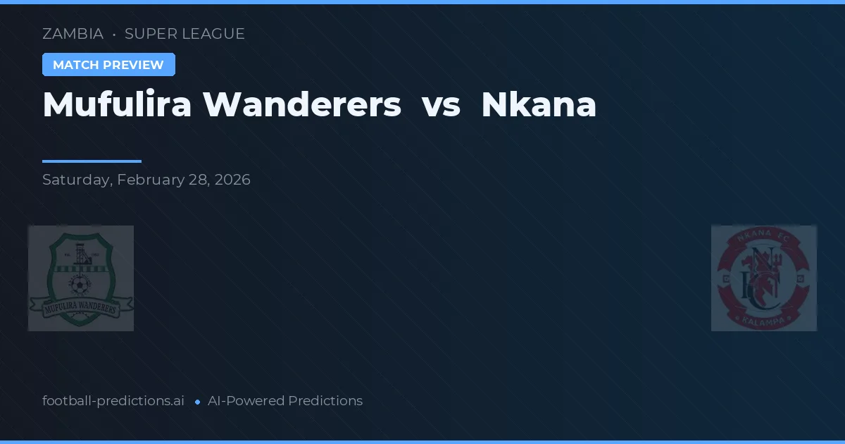 Mufulira Wanderers vs Nkana — matchtips och förhandstitt