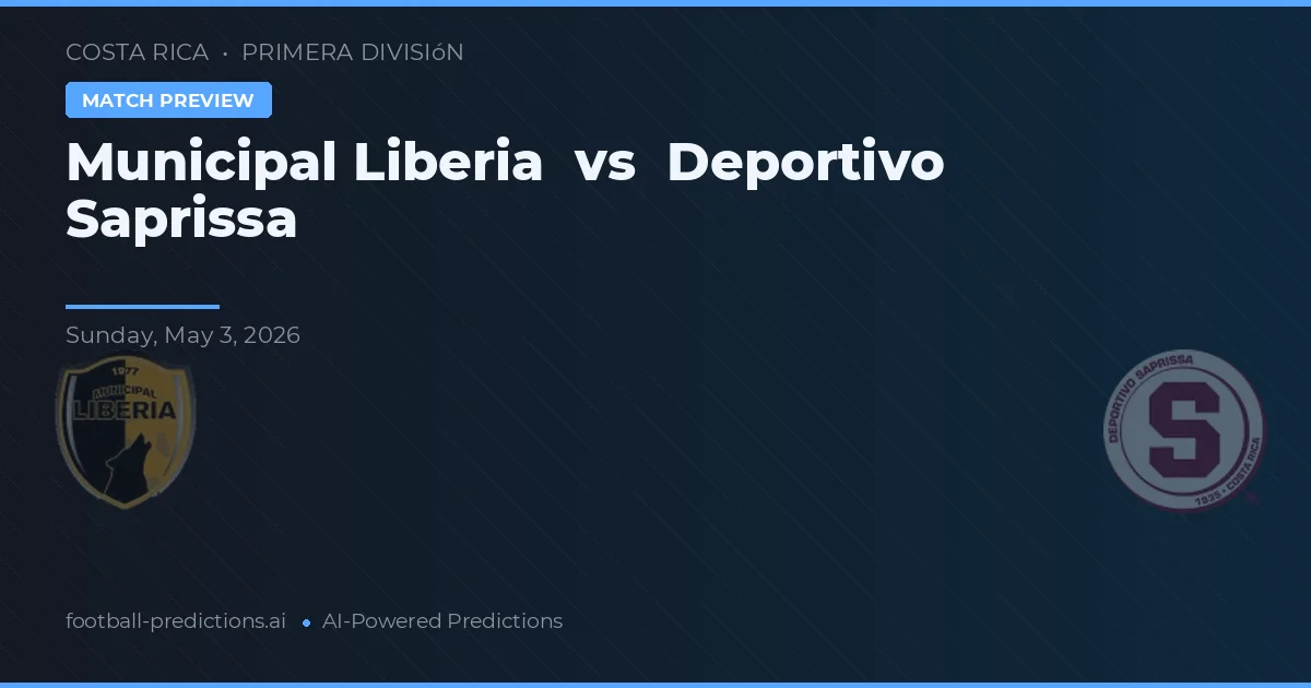 Municipal Liberia vs Deportivo Saprissa — matchtips och förhandstitt