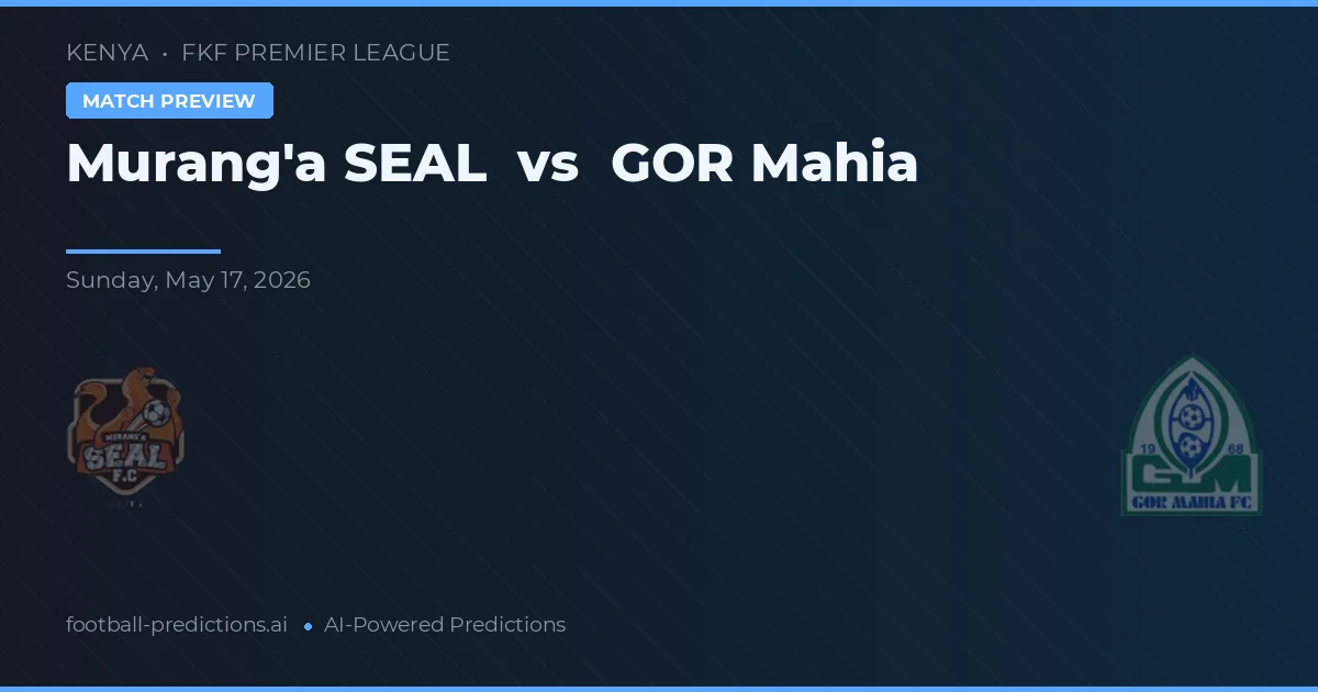Murang'a SEAL vs GOR Mahia — matchtips och förhandstitt