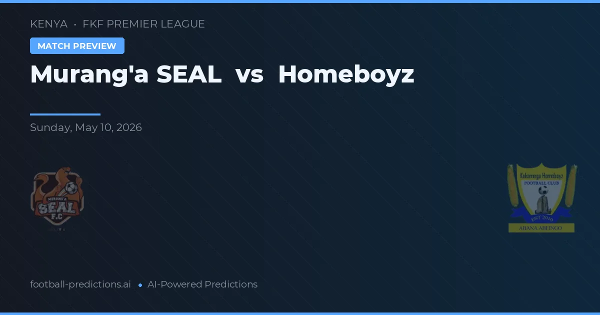 Murang'a SEAL vs Homeboyz — matchtips och förhandstitt