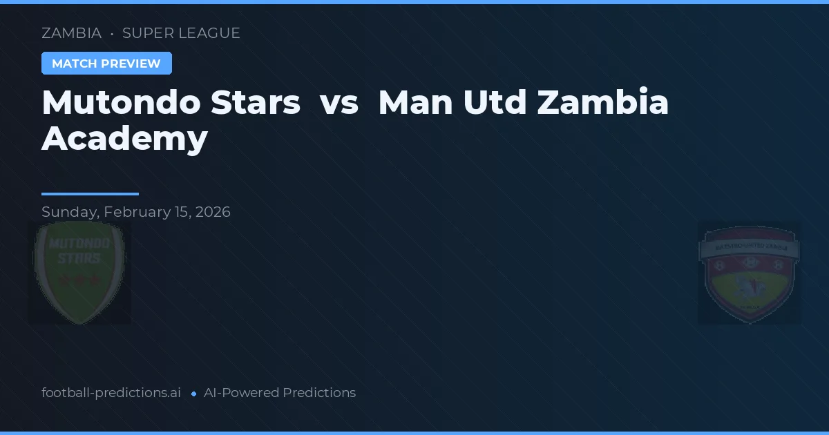 Mutondo Stars vs Man Utd Zambia Academy — matchtips och förhandstitt