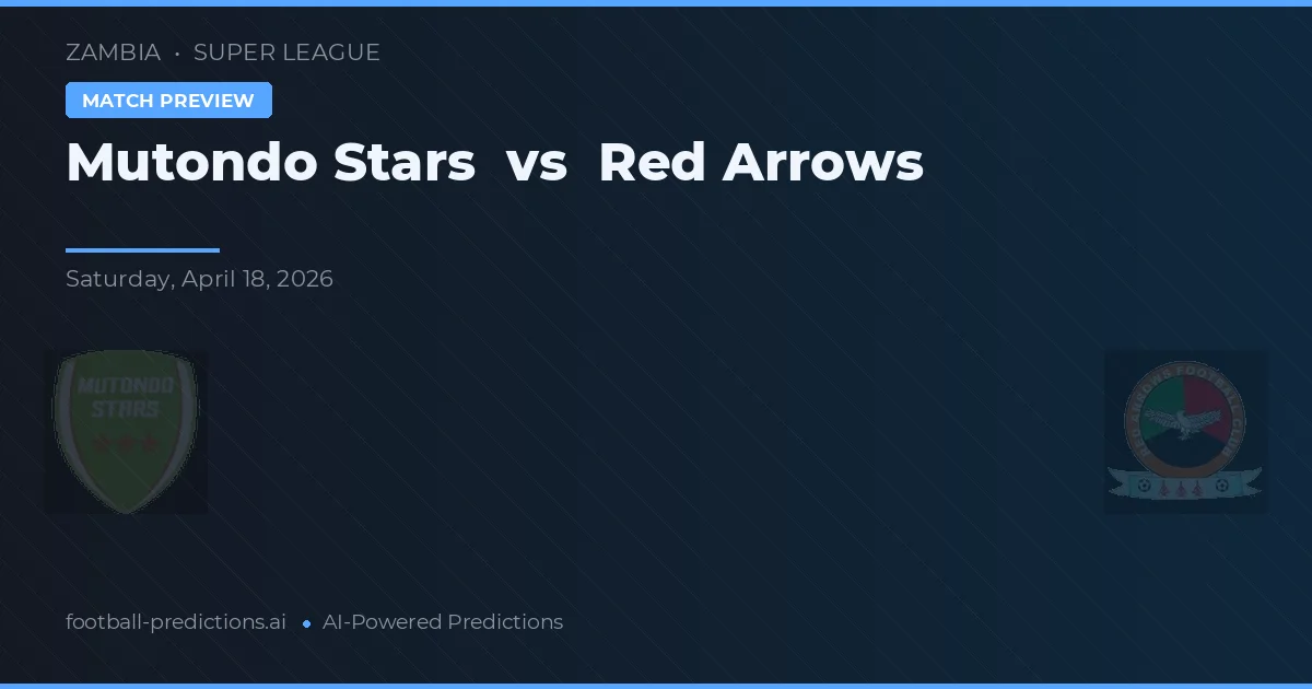 Mutondo Stars vs Red Arrows — matchtips och förhandstitt