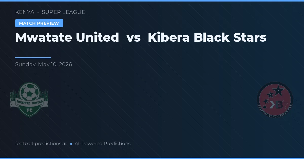 Mwatate United vs Kibera Black Stars — matchtips och förhandstitt