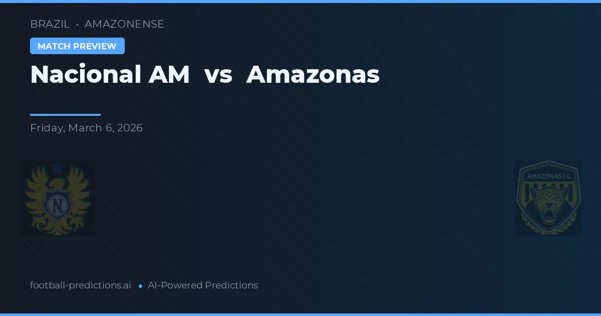 Nacional AM vs Amazonas — matchtips och förhandstitt