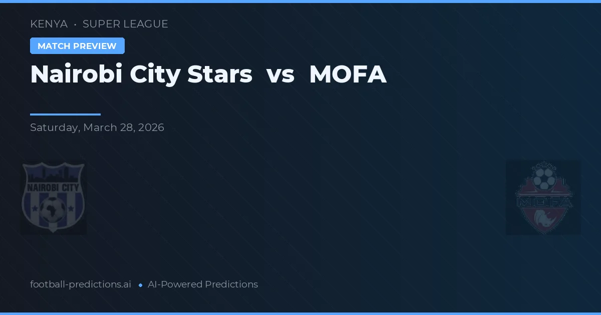 Nairobi City Stars vs MOFA — matchtips och förhandstitt