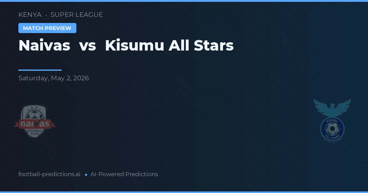Naivas vs Kisumu All Stars — matchtips och förhandstitt