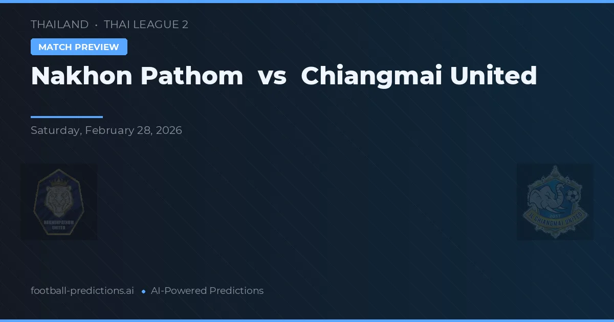Nakhon Pathom vs Chiangmai United — matchtips och förhandstitt