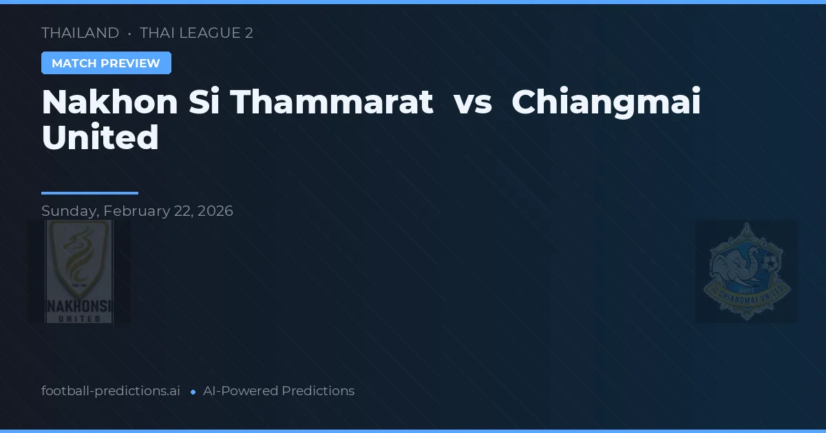 Nakhon Si Thammarat vs Chiangmai United — matchtips och förhandstitt