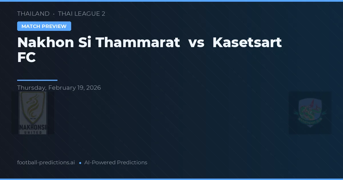 Nakhon Si Thammarat vs Kasetsart FC — matchtips och förhandstitt