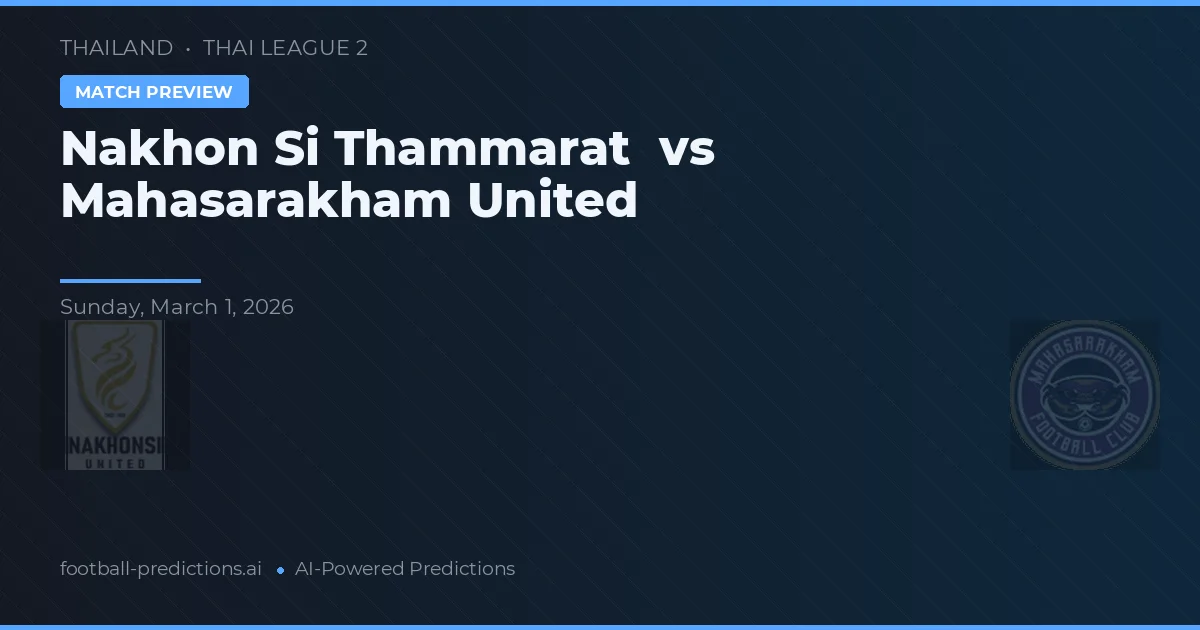 Nakhon Si Thammarat vs Mahasarakham United — matchtips och förhandstitt
