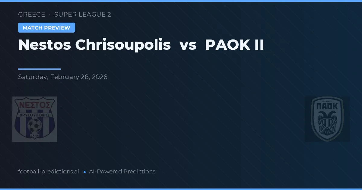Nestos Chrisoupolis vs PAOK II — matchtips och förhandstitt