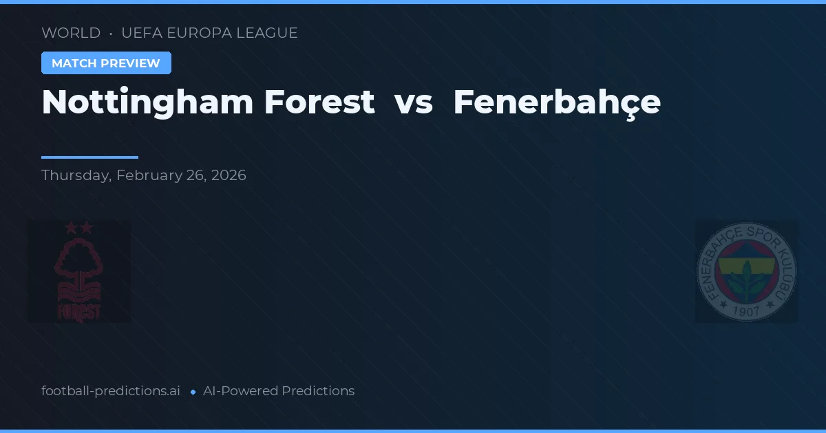 Nottingham Forest vs Fenerbahçe — matchtips och förhandstitt