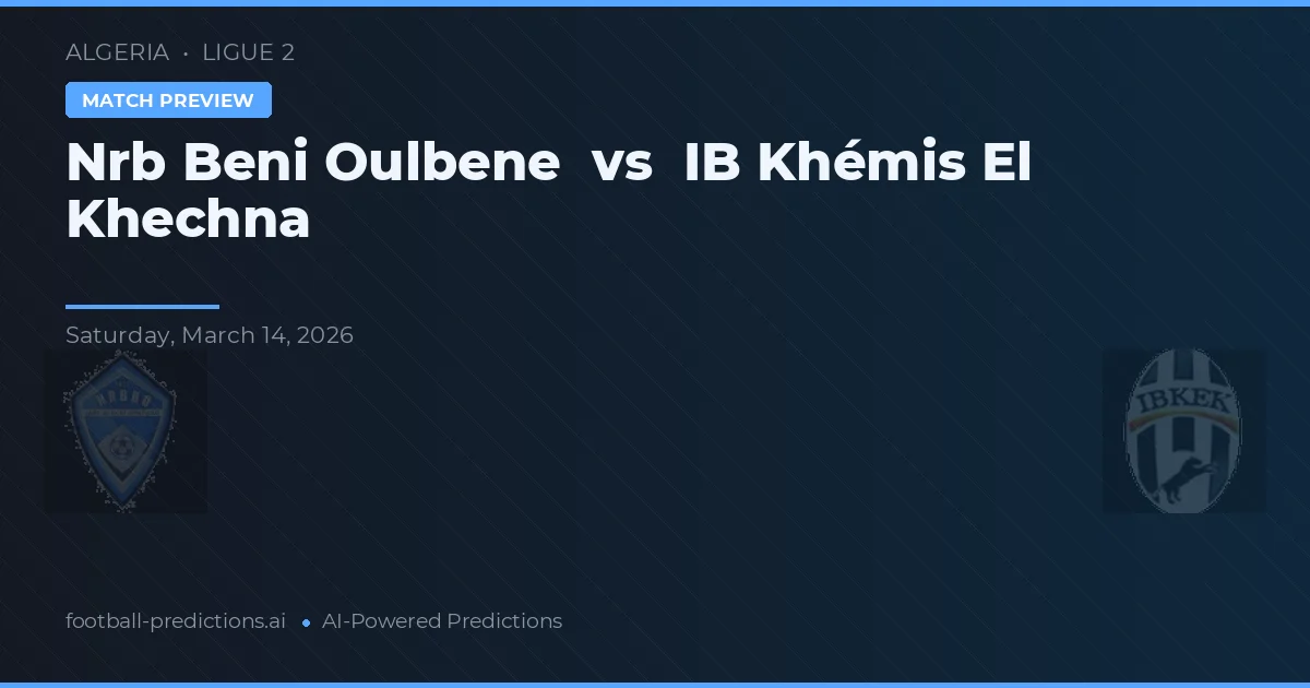 Nrb Beni Oulbene vs IB Khémis El Khechna — matchtips och förhandstitt